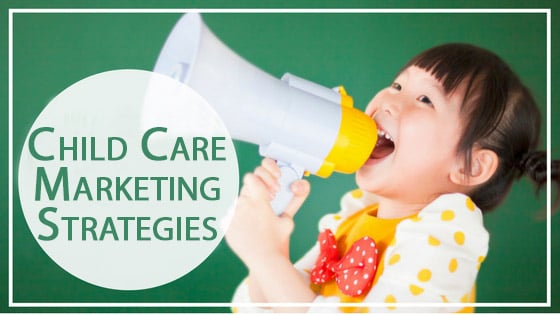 Innovative Marketing Strategies for Early Education & Childcare