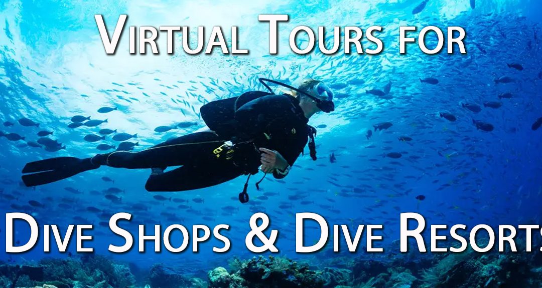 Using Virtual Tours to showcase Dive Shops & Dive Resorts