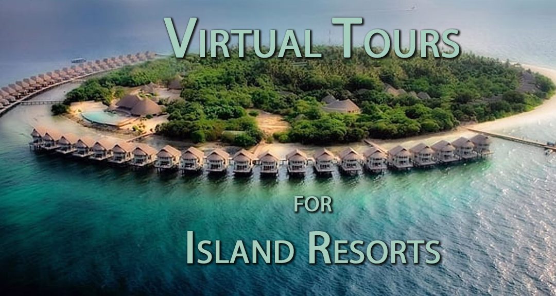 Virtual Tours for Island Resorts