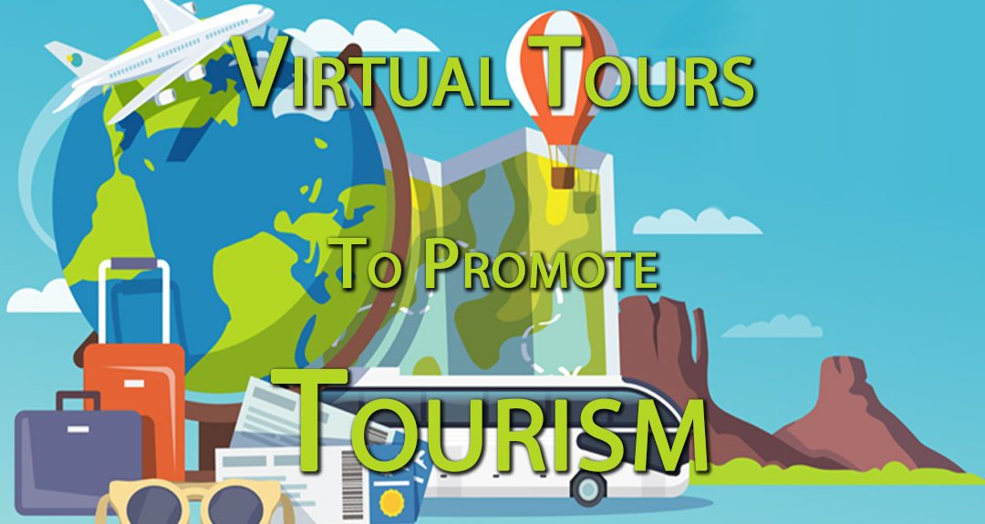 10 Creative Ways to Use Virtual Tours to Promote Your Tourism Business